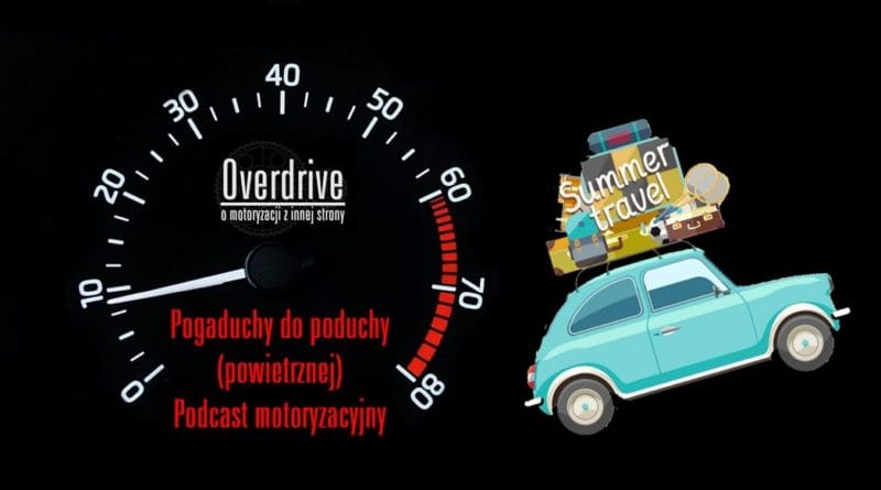 Podcast motoryzacyjny Overdrive, odcinek 6