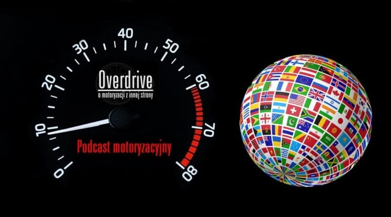 Podcast motoryzacyjny Overdrive.com.pl - odcinek 11 - Globalizacja