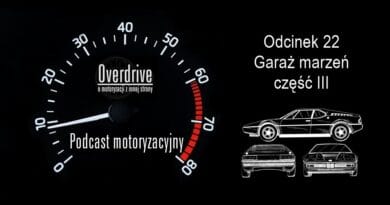 Podcast motoryzacyjny Overdrive | Odcinek 22 | Garaż marzeń część III