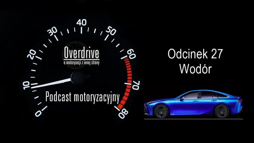 Podcast motoryzacyjny Overdrive | Odcinek 27 | Wodór