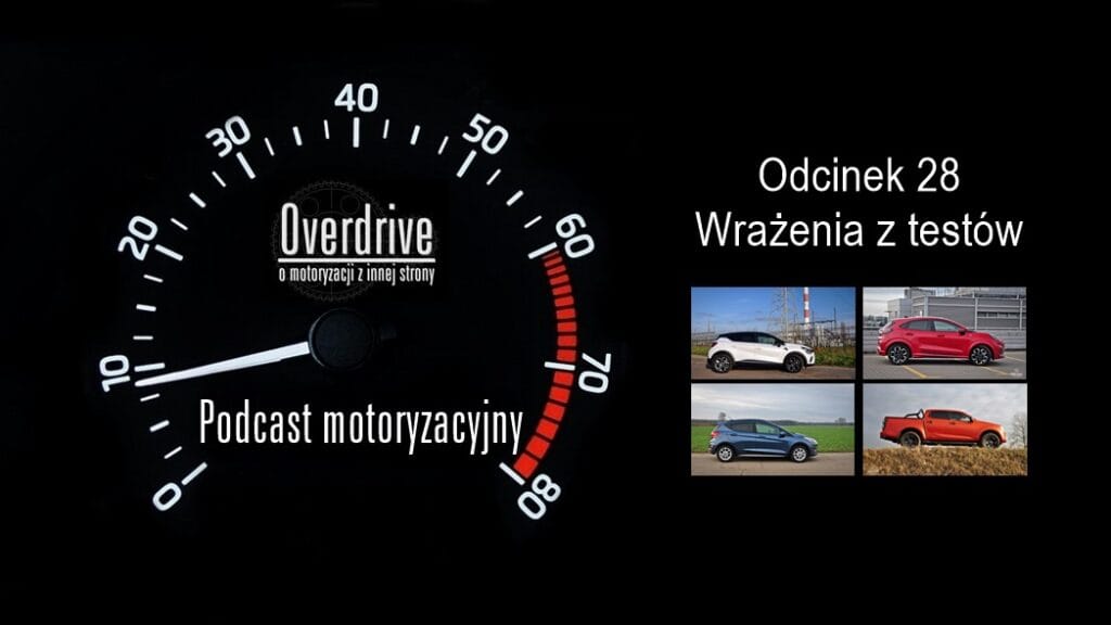 Podcast motoryzacyjny Overdrive | Odcinek 28 | Wrażenia z testów