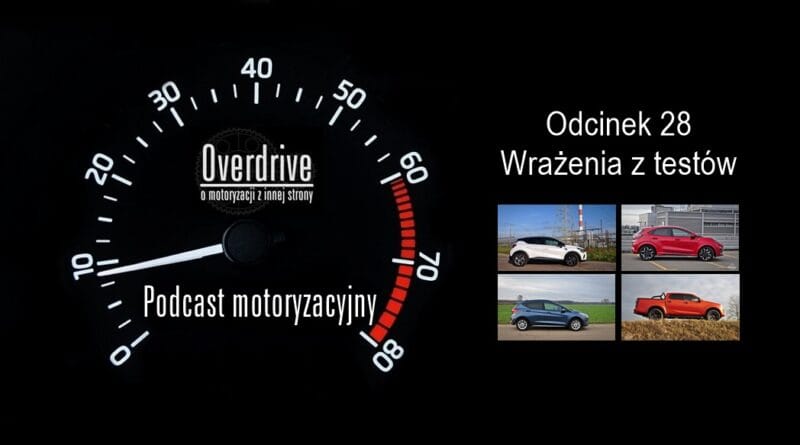 Podcast motoryzacyjny Overdrive | Odcinek 28 | Wrażenia z testów