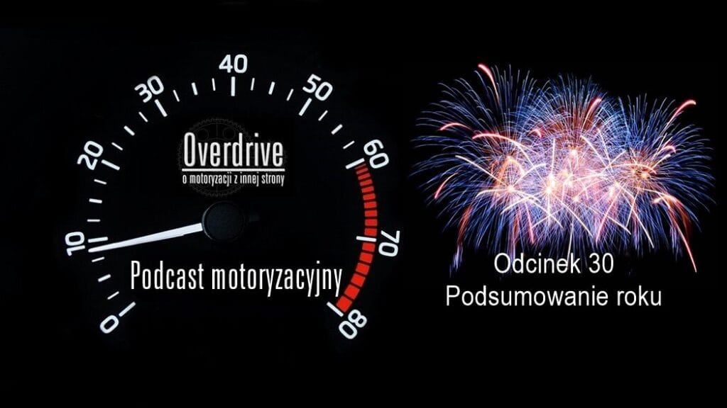 Podcast motoryzacyjny Overdrive | Odcinek 30 | Podsumowanie roku