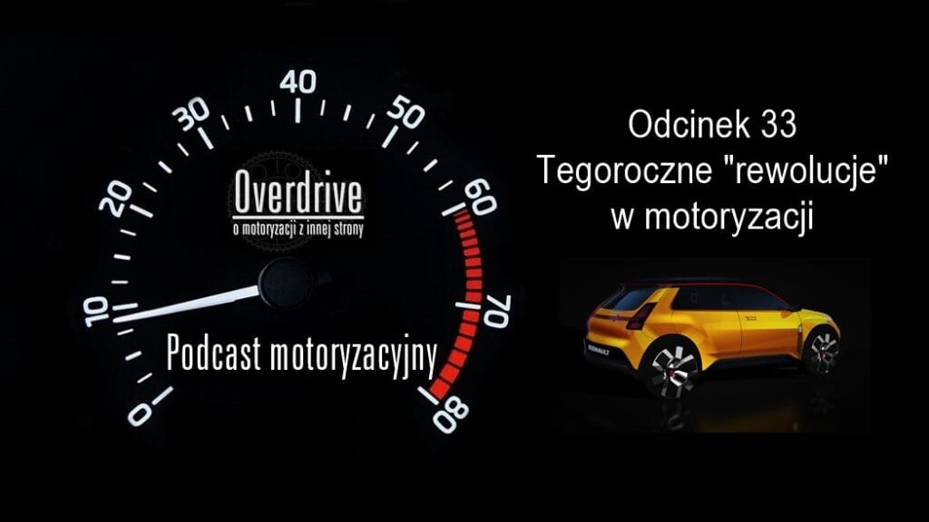 Podcast motoryzacyjny Overdrive | Odcinek 33 | Tegoroczne "rewolucje" w motoryzacji