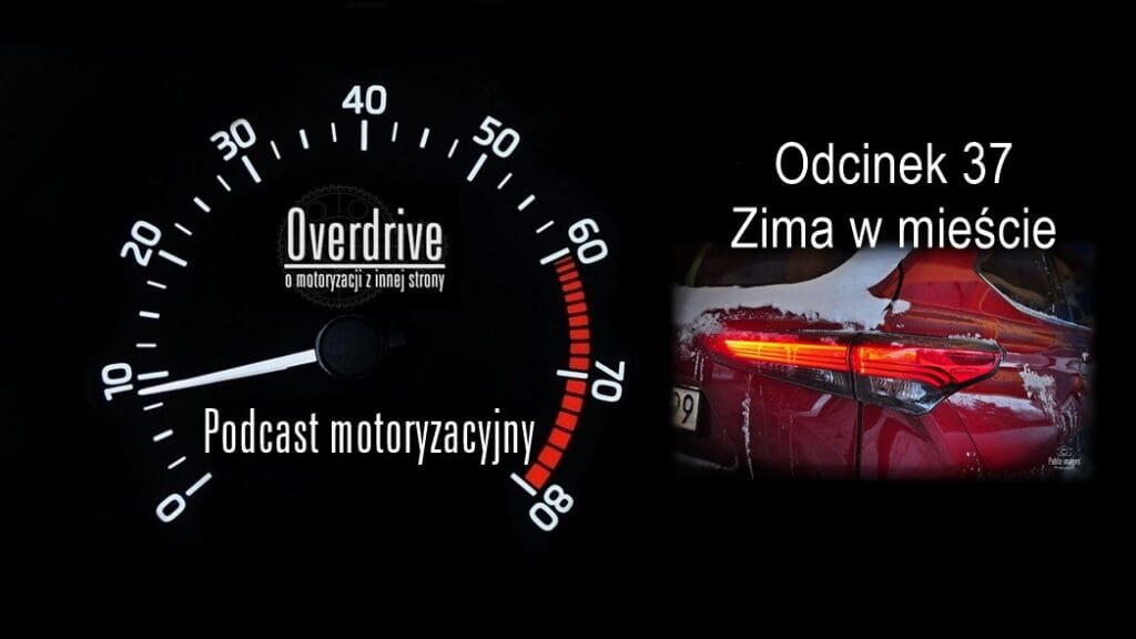 Podcast motoryzacyjny Overdrive | Odcinek 37 | Zima w mieście