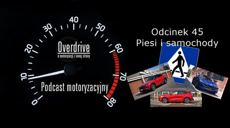 Podcast motoryzacyjny Overdrive | Odcinek 45 | Piesi i samochody