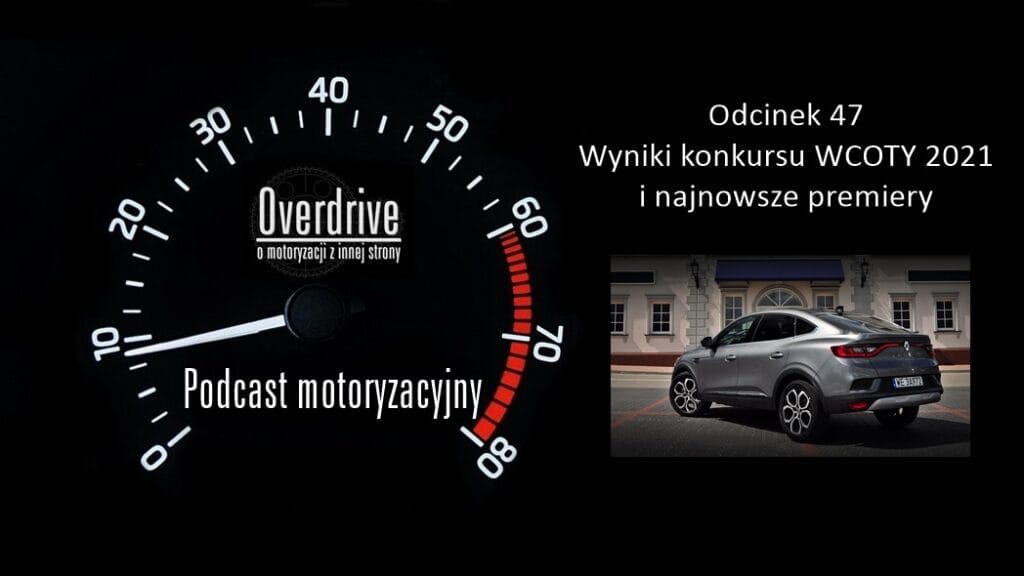 Podcast motoryzacyjny Overdrive | Odcinek 47 | Wyniki konkursu WCOTY 2021 i najnowsze premiery