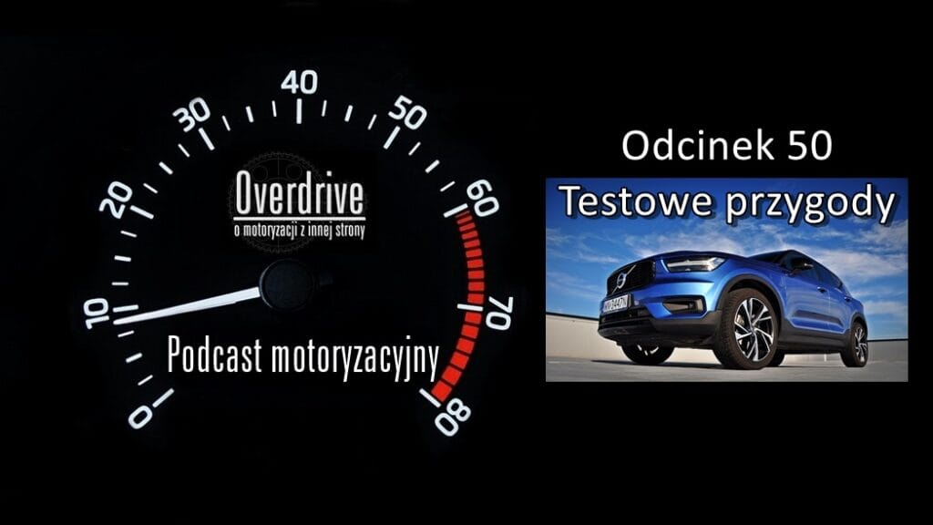 Podcast motoryzacyjny Overdrive | Odcinek 50 | Testowe przygody