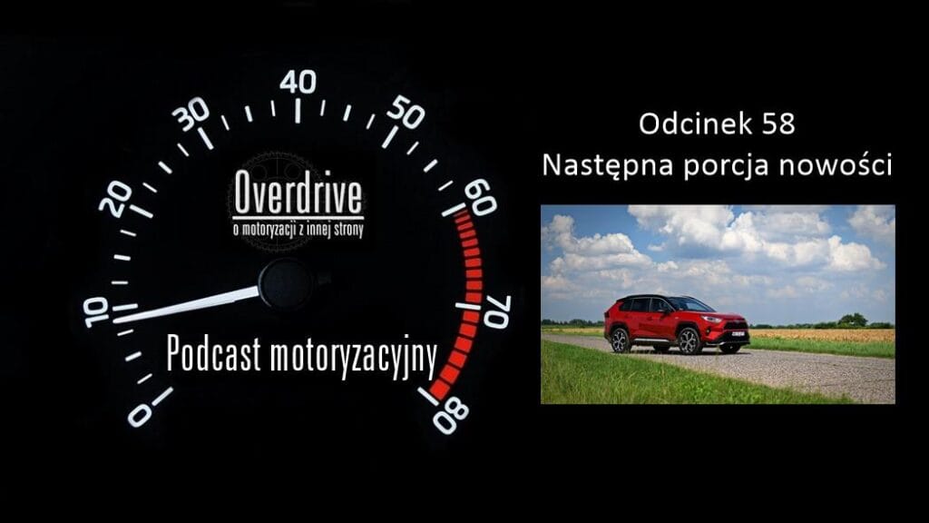 Podcast motoryzacyjny Overdrive | Odcinek 58 | Następna porcja nowości