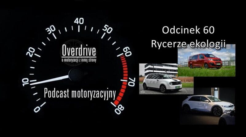 Podcast motoryzacyjny Overdrive | Odcinek 60 | Rycerze ekologii