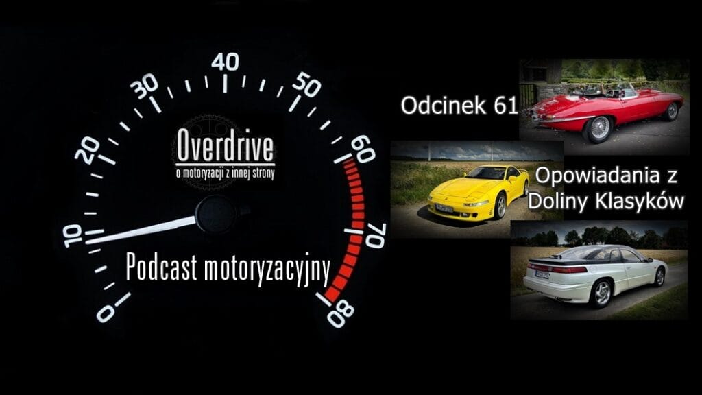Podcast motoryzacyjny Overdrive | Odcinek 61 | Opowiadania z Doliny Klasyków