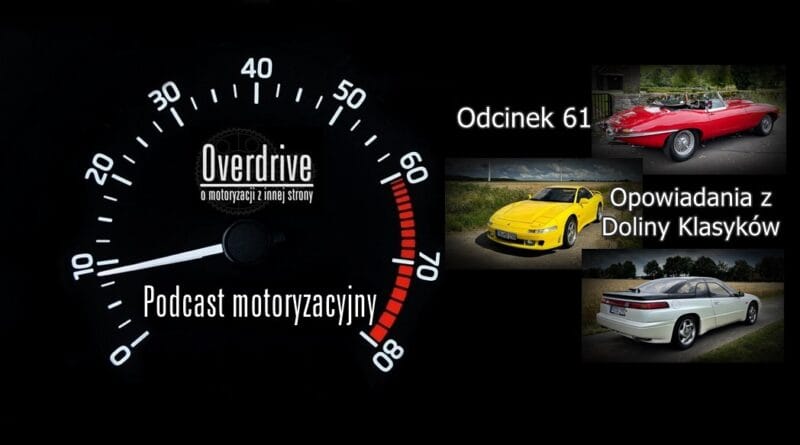Podcast motoryzacyjny Overdrive | Odcinek 61 | Opowiadania z Doliny Klasyków