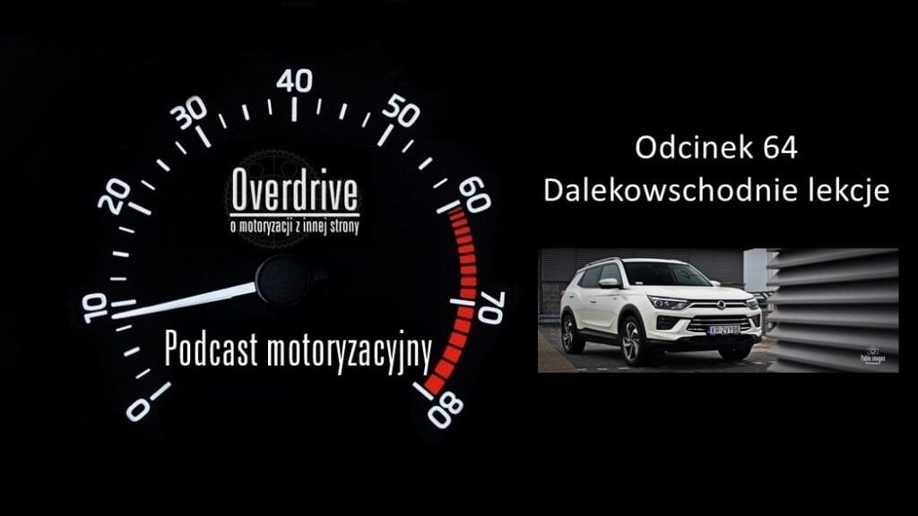 Podcast motoryzacyjny Overdrive | Odcinek 64 | Dalekowschodnie lekcje