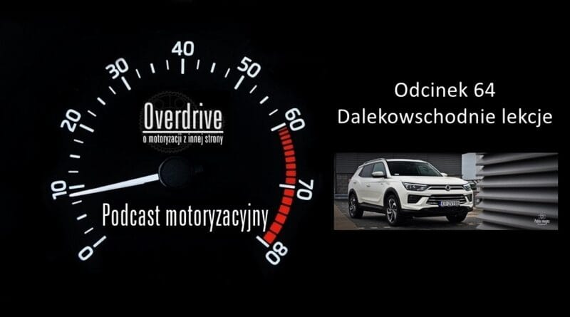 Podcast motoryzacyjny Overdrive | Odcinek 64 | Dalekowschodnie lekcje
