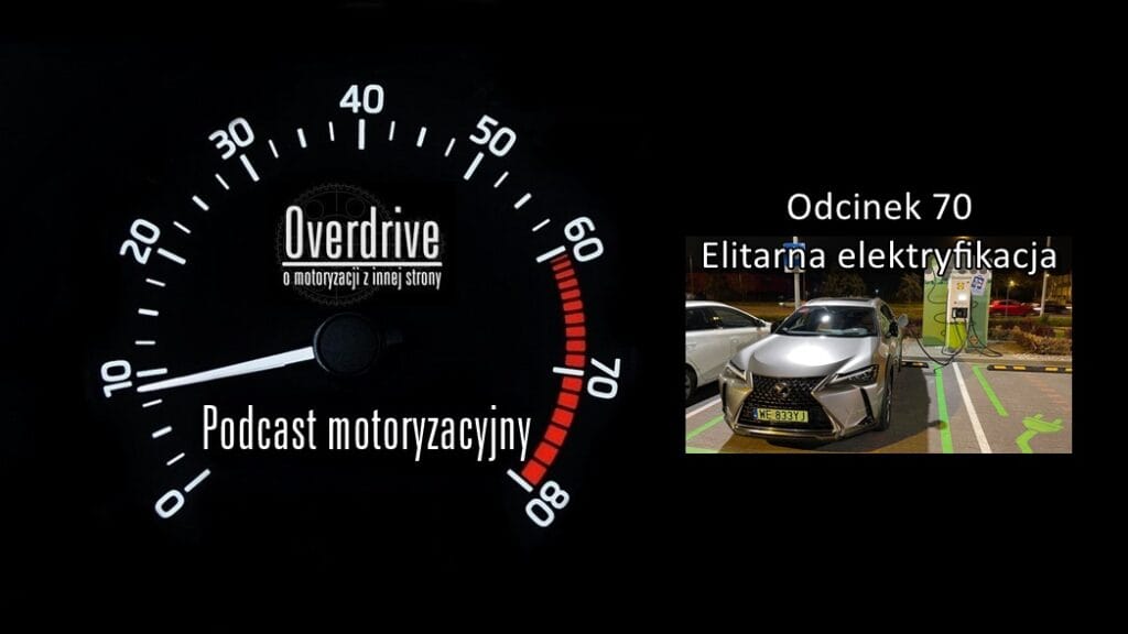 Podcast motoryzacyjny Overdrive | Odcinek 70 | Elitarna elektryfikacja