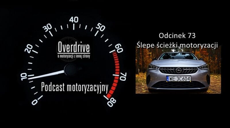Podcast motoryzacyjny Overdrive | Odcinek 73 | Ślepe ścieżki motoryzacji