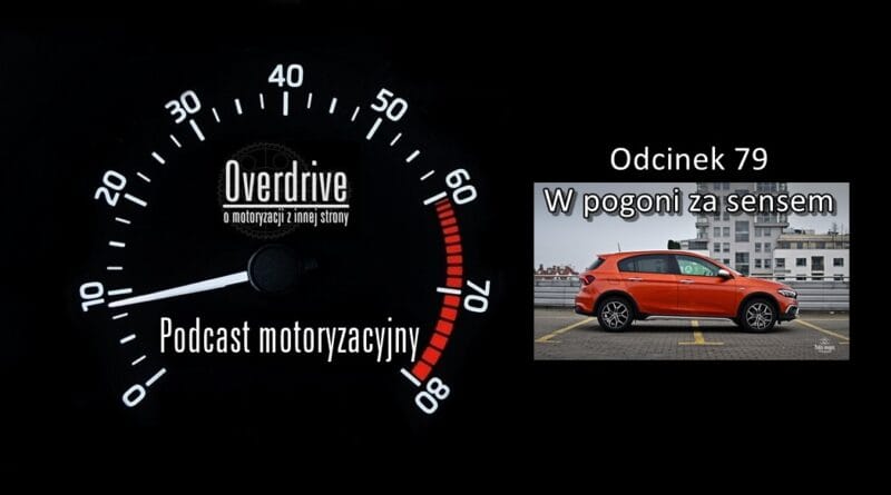 Podcast motoryzacyjny Overdrive | Odcinek 79 | W pogoni za sensem
