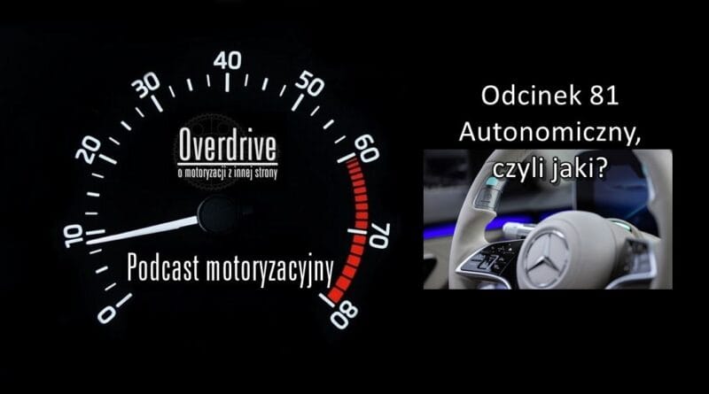 Podcast motoryzacyjny Overdrive | Odcinek 81 | Autonomiczny, czyli jaki?