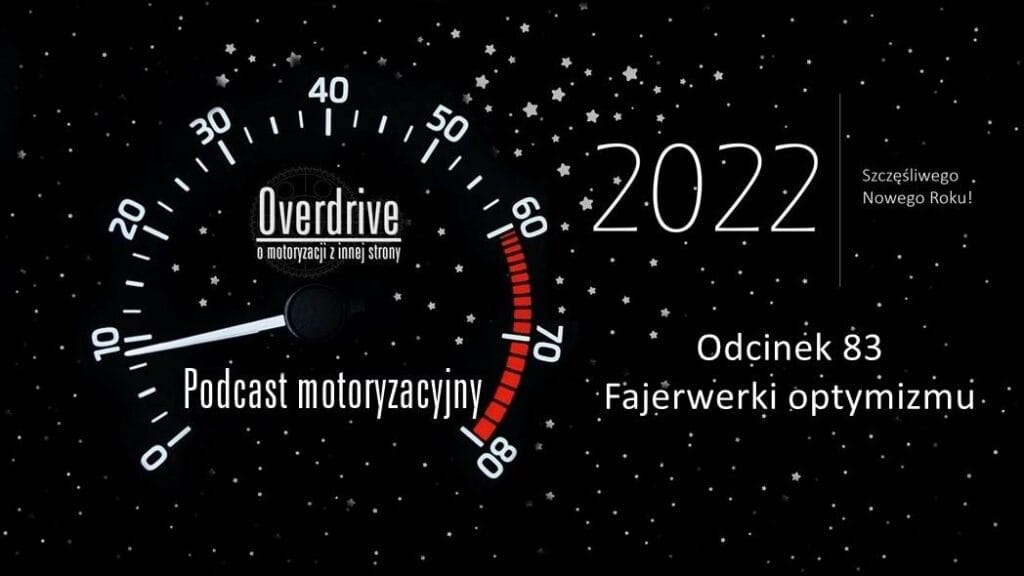 Podcast motoryzacyjny Overdrive | Odcinek 83 | Fajerwerki optymizmu