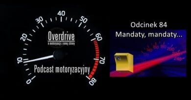 Podcast motoryzacyjny Overdrive | Odcinek 84 | Mandaty, mandaty...