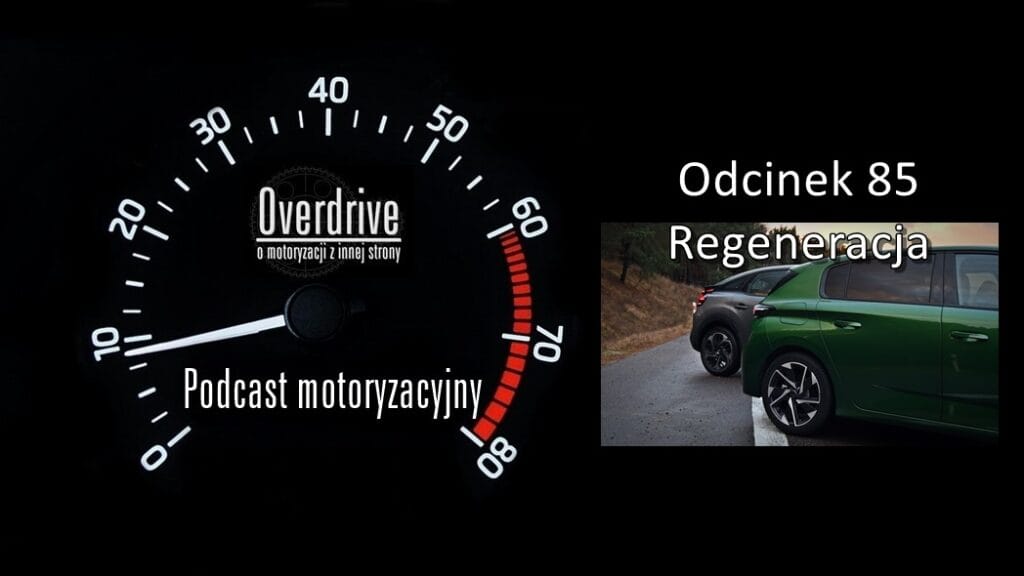 Podcast motoryzacyjny Overdrive | Odcinek 84 | Regeneracja