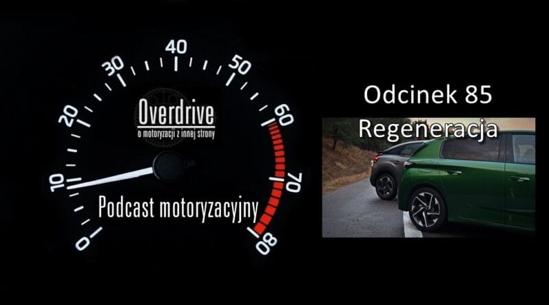 Podcast motoryzacyjny Overdrive | Odcinek 84 | Regeneracja