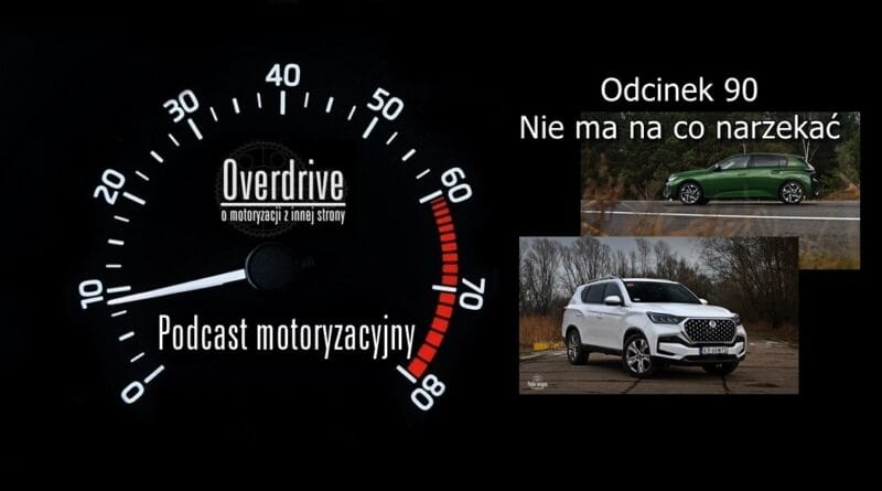 Podcast motoryzacyjny Overdrive | Odcinek 90 | Nie ma na co narzekać