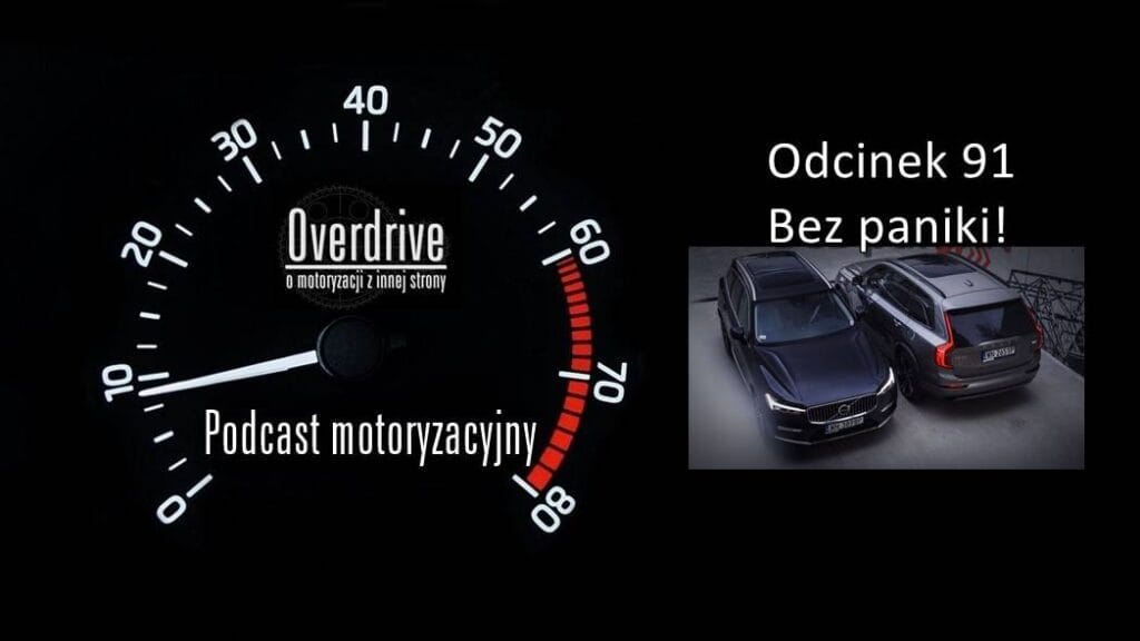Podcast motoryzacyjny Overdrive | Odcinek 91 | Bez paniki!