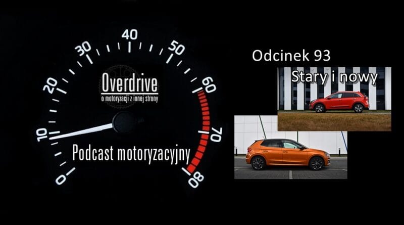 Podcast motoryzacyjny Overdrive | Odcinek nr 93 | Stary i nowy