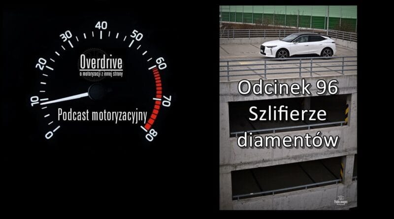 Podcast motoryzacyjny Overdrive | Odcinek nr 96 | Szlifierze diamentów
