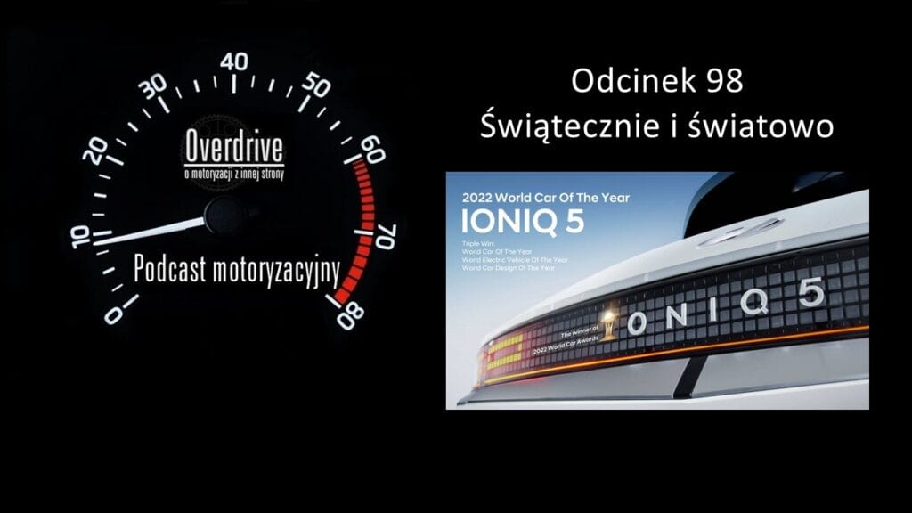 Podcast motoryzacyjny Overdrive | Odcinek nr 98 | Świątecznie i światowo