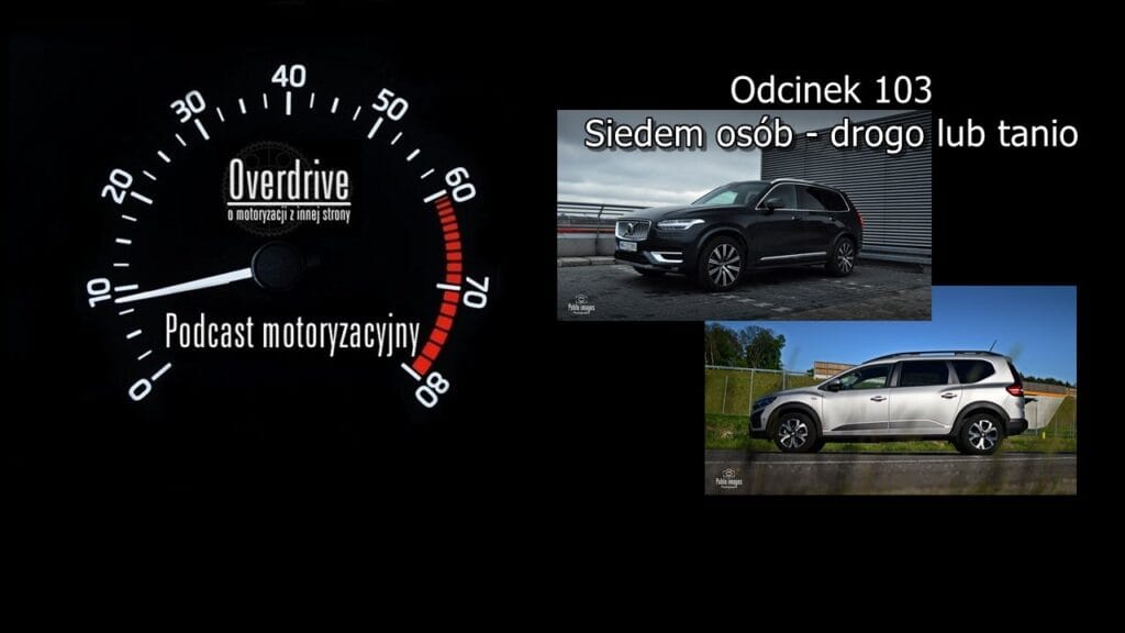 Podcast motoryzacyjny Overdrive | Odcinek nr 103 | Siedem osób - drogo lub tanio