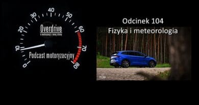 Podcast motoryzacyjny Overdrive | Odcinek nr 104 | Fizyka i meteorologia