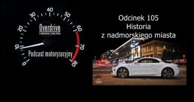 Podcast motoryzacyjny Overdrive | Odcinek nr 105 | Historia z nadmorskiego miasta