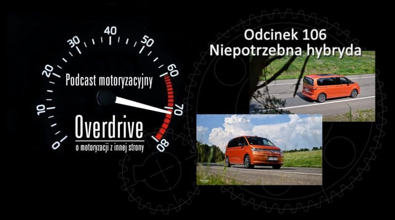 Podcast motoryzacyjny Overdrive | Odcinek nr 106 | Niepotrzebna hybryda