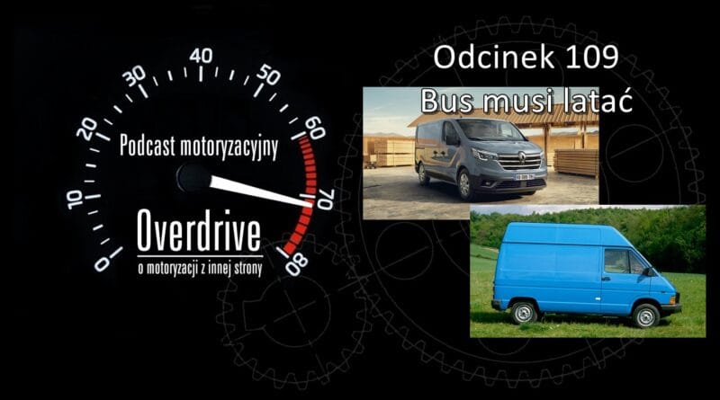 Podcast motoryzacyjny Overdrive | Odcinek nr 109 | Bus musi latać