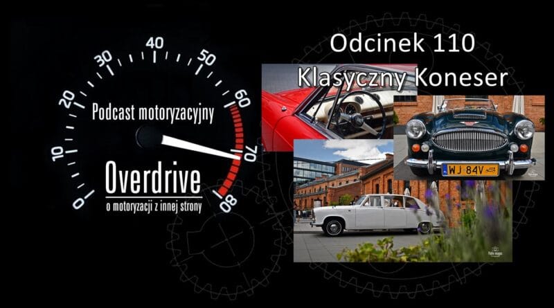 Podcast motoryzacyjny Overdrive | Odcinek nr 110 | Klasyczny Koneser