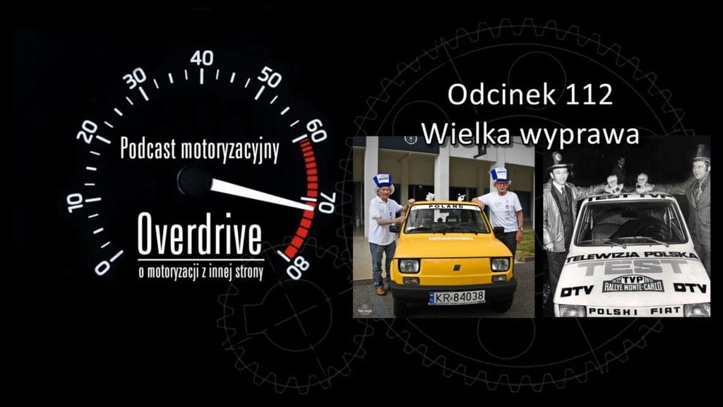 Podcast motoryzacyjny Overdrive | Odcinek nr 112 | Wielka wyprawa