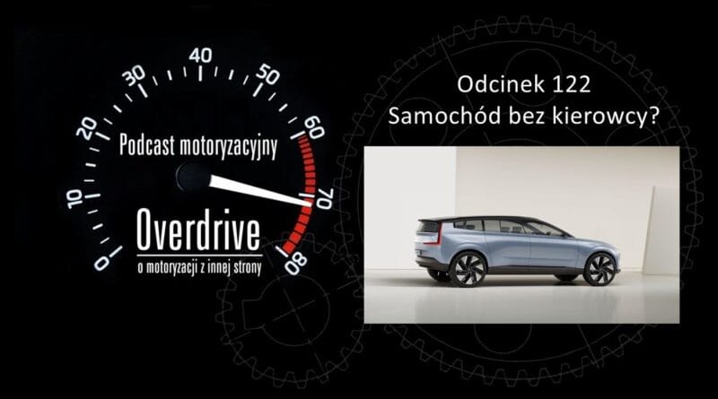 Podcast motoryzacyjny Overdrive | Odcinek nr 122 | Samochód bez kierowcy?