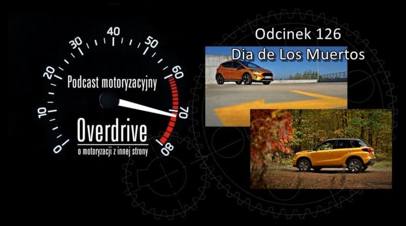 Podcast motoryzacyjny Overdrive | Odcinek nr 126 | Dia de Los Muertos