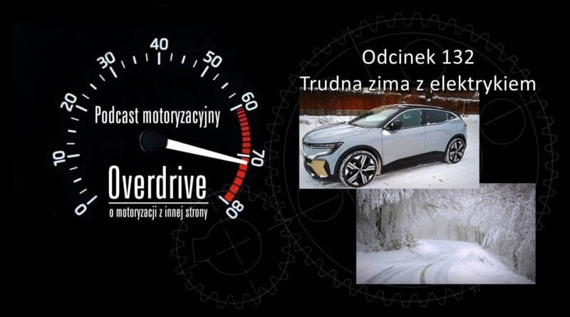 Podcast motoryzacyjny Overdrive | Odcinek 132 | Trudna zima z elektrykiem
