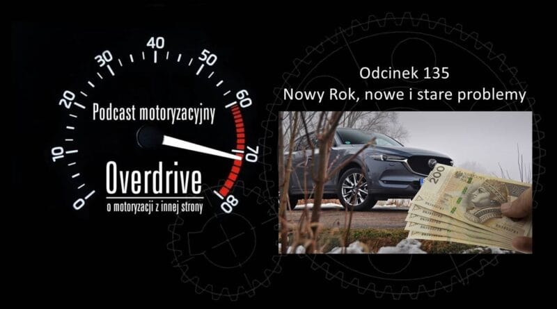 Podcast motoryzacyjny Overdrive | Odcinek 135 | Nowy Rok, nowe i stare problemy