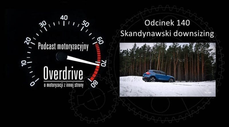 Podcast motoryzacyjny Overdrive | Odcinek 140 | Skandynawski downsizing