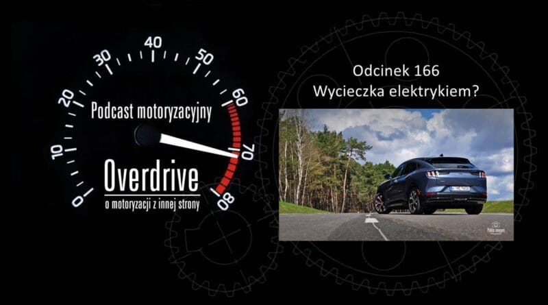 Podcast motoryzacyjny Overdrive | Odcinek 166 | Wycieczka elektrykiem?