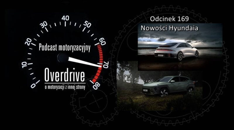 Podcast motoryzacyjny Overdrive | Odcinek 169 | Nowości Hyundaia