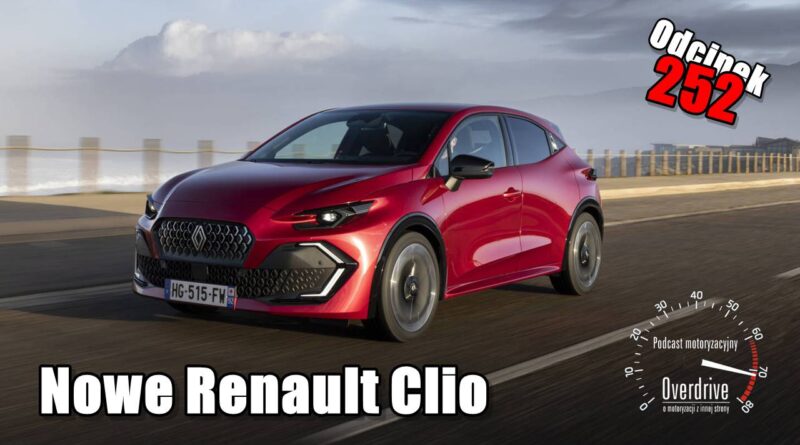 Podcast motoryzacyjny Overdrive | Odcinek 252 | Nowe Renault Clio