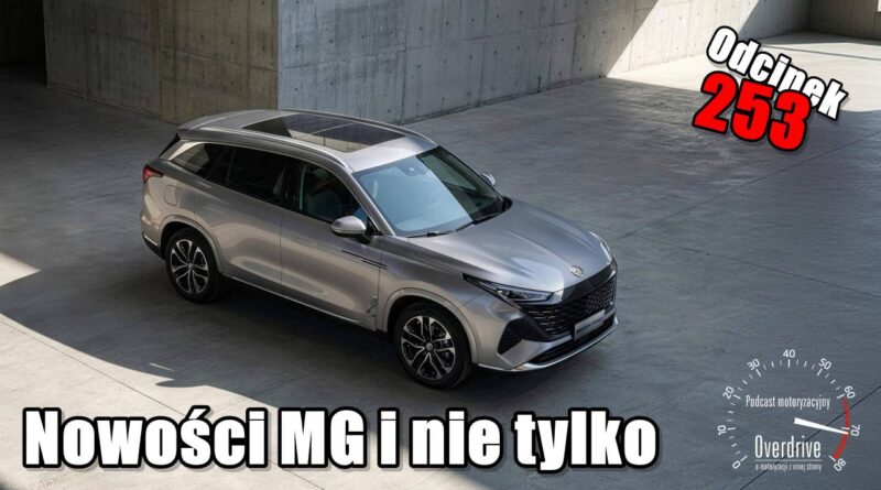 Podcast motoryzacyjny Overdrive | Odcinek 253 | Nowości MG i nie tylko