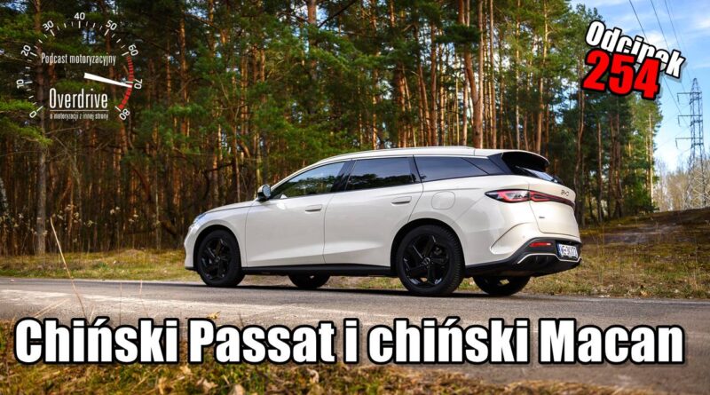 Podcast motoryzacyjny Overdrive | Odcinek 254 | Chiński Passat i chiński Macan
