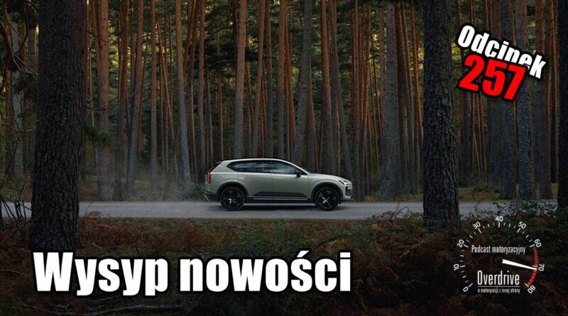 Podcast motoryzacyjny Overdrive | Odcinek 257 | Wysyp nowości
