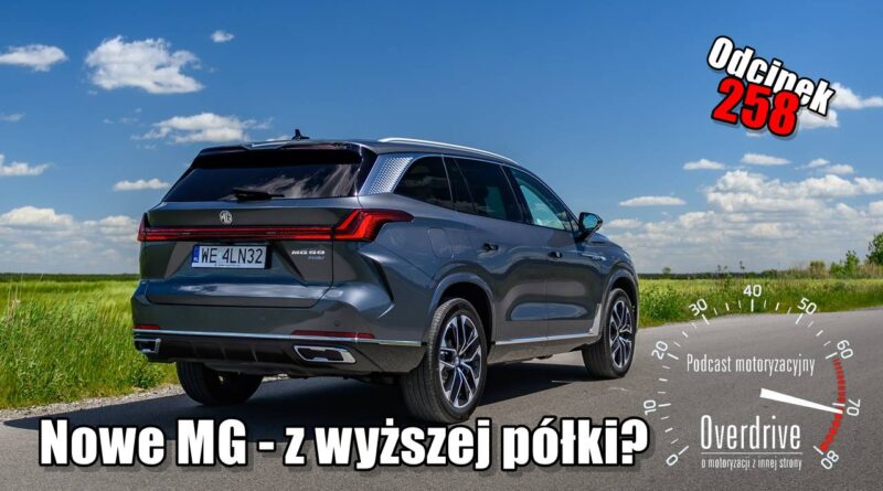 Podcast motoryzacyjny Overdrive | Odcinek 258 | Nowe MG - z wyższej półki?